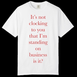 Justin Bieber It&#39;s Not Clocking To You That I&#39;m Standing on Business Tee