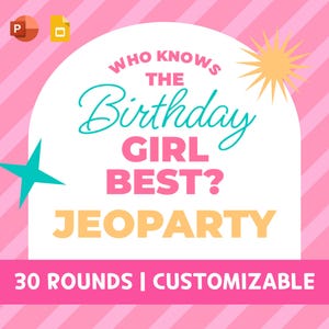 Puede incluir: Gráfico rosa y blanco con el texto "Who Knows The Birthday Girl Best? Jeopardy". El diseño incluye una estrella turquesa, un sol amarillo y las palabras "30 Rounds | Customizable".