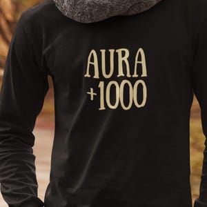 Aura +1000 long sleeves T-shirt, Aura on, Aura Points, Funny T-shirt, Unisex meme shirt for birthday gift