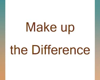 Make up the difference