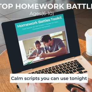 May include: Laptop displaying a "Homework Battles Toolkit" with text: "Stop Homework Battles! Ages (6-10)." The screen shows a father and son doing homework. Text at the bottom reads: "Calm scripts you can use tonight."