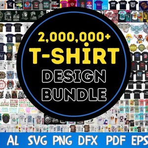 Peut inclure: L'image présente une collection de motifs de t-shirts. Un grand cercle noir au centre affiche "2,000,000+ T-SHIRT DESIGN BUNDLE" en jaune. Les formats de fichiers sont listés : AL, SVG, PNG, DFX, PDF et EPS. Il s'agit d'un ensemble de designs.