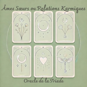 Relationnel - Âmes Sœurs ou Relations Karmiques  (enseignements, liens passés, potentiel de croissance) - Oracle de la Triade