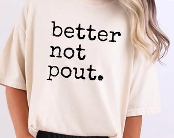 Better Not Pout, Christmas Shirt, Christmas Gifts For Women, Christmas Gift for Her, Christmas Gift, Funny Christmas Shirt