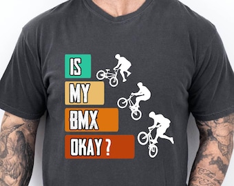 Is My BMX Bike Okay? Bmx T-Shirt, Chyling Unisex Shirt, Bike Lover Gift Tee, Cyclist Shirt, Mountain Bike Tee, Funny Bike T-Shirt
