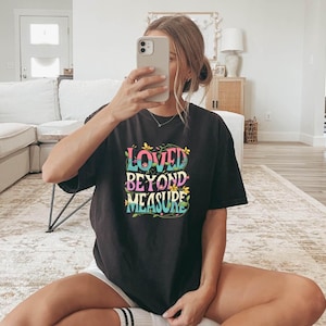 Loved Beyond Measure Christian Shirt, Jesus Shirt,Easter Gifts, Floral Cross Shirt, Bible Verse Shirt, Religious Shirt, Faith Shirt, Trendy