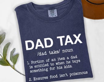 Dad Tax T-Shirt, Father's Day Shirt, Funny Dad Gift for Father's Day, Gift For Dad, Dad Tax Shirt, Funny Dada Shirt, Funny Dad Jokes Tee