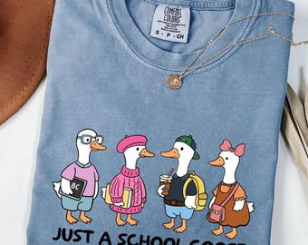 Comfort Colors® Just A School Goose Shirt, Funny Goose T-Shirt, Goose Tee, Gift For Her, Cute Goose Shirt, Goose Lover Shirt, Funny Shirt