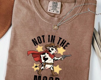 Not in The Mood Shirt, Cow Lover Shirt, Western Shirt, Sarcastic T-Shirt, Farm Animals Shirt, Cowgirl Shirt, Country Girl Shirt