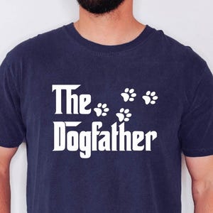 The Dogfather T-Shirt, Dog Dad Shirt, Dad Dog Shirt, Dog Dad Tee, Dog Father, Best Gift For Him, Fathers day Gift, Daddy Tee, Dada shirt