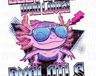 Just a girl who loves axolotls, sublimation designs, digital download, PNG, SUNGLASSES