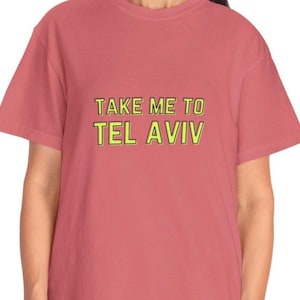 Take me to Tel Aviv T-Shirt, Minimalist Unisex Tee, Soft Garment-Dyed Cotton, Israel Travel Shirt, Tel Aviv Aesthetic