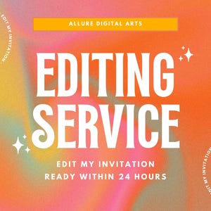 Puede incluir: Un fondo degradado naranja y rosa con las palabras "EDITING SERVICE" en letras blancas grandes. También se ve el texto "EDIT MY INVITATION" y "READY WITHIN 24 HOURS". Las palabras "ALLURE DIGITAL ARTS" están en un rectángulo amarillo.