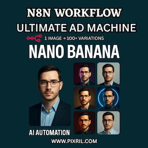 Op de afbeelding: Een teal-kleurige afbeelding met de tekst "N8N WORKFLOW ULTIMATE AD MACHINE" en "NANO BANANA". Het bevat een portret van een man met een bril, plus zes variaties van het portret. De tekst "AI AUTOMATION" en de website "WWW.PIXRIL.COM" zijn ook aanwezig.