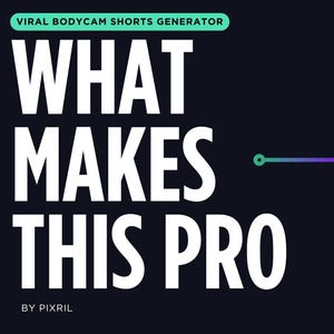 May include: A dark blue graphic with the text "WHAT MAKES THIS PRO" in large white letters. Above the text is a green rectangle with the words "VIRAL BODYCAM SHORTS GENERATOR". Below the text is "BY PIXRIL".