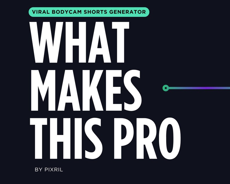 May include: A dark blue graphic with the text "WHAT MAKES THIS PRO" in large white letters. Above the text is a green rectangle with the words "VIRAL BODYCAM SHORTS GENERATOR". Below the text is "BY PIXRIL".