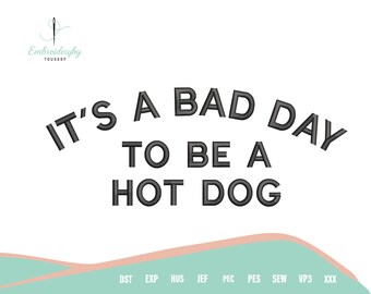 File di ricamo divertente per hot dog, disegno "È una brutta giornata per essere un hot dog", punto macchina per il 4 luglio, schema per papà sarcastico con barbecue, download rapido