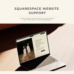 May include: A laptop displaying a website with the text Helping You Reconnect, Rebuild & Grow Together. Above the laptop, the text reads SQUARESPACE WEBSITE SUPPORT, followed by HOURLY SUPPORT FOR: CUSTOM EDITS, CUSTOM CODING, FINE-TUNING OVERALL VISUAL PRESENTATION.