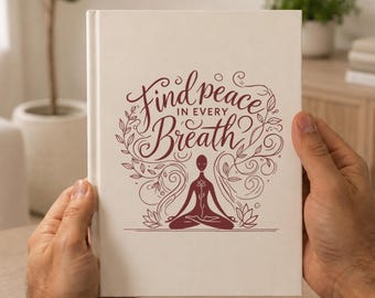 Find Peace in Every Breath Inspirational Journal for Mindfulness & Meditation Practice