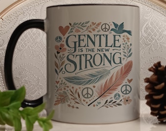 Gentle Is The New Strong Coffee Mug