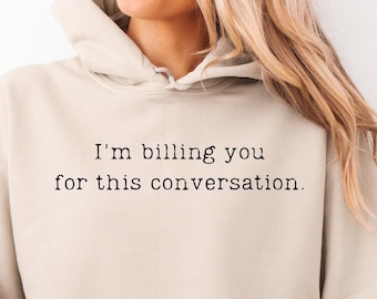 I'm Billing You Sweatshirt, Lawyer Gift, Law School Student Sweatshirt, Lawyer Sweatshirt, Funny Law Student, Lawyer Shirt