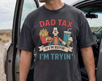 Dad Tax Goofy Shirt, Funny Disney Dad Gift, Comfort Colors® If I'm Buyin' I'm Tryin' Tee, Retro Father's Day Shirt, Goofy Movie Dad Tee