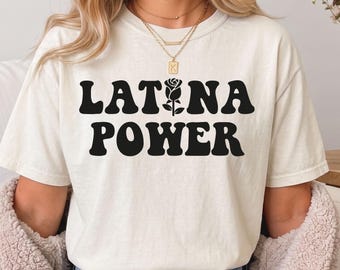Latina Power Shirt, Hispanic Heritage Shirt, Latina Shirt, Empowered Women Tee, Latin Woman Gift