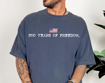 250 Years of Freedom Shirt, America 250th Anniversary Tee, 1776-2026 USA Semiquincentennial Shirt, Comfort Colors® 4th of July Gift