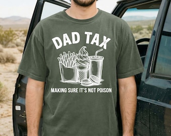 Comfort Colors® Dad Tax Shirt, Funny Dad Tax Tee, Making Sure Its Not Poison Shirt, Sarcastic Father's Day Gift for Husband From Kids