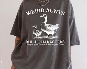 Camiseta "Tías raras crean personajes", camiseta divertida de tía ganso, sudadera de tía, sudadera de cuello redondo, idea de regalo genial para hermanas, camiseta del club de tías geniales