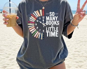 Funny Bookworm T-Shirt: So Many Books, So Little Time
