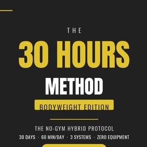 Può includere: Un grafico digitale nero con testo giallo e bianco che recita The 30 Hours Method Bodyweight Edition. Include il testo RemoteFit, The No-Gym Hybrid Protocol, 30 Days, 60 Min/Day, 3 Systems, Zero Equipment e Instant PDF 29,99 $.