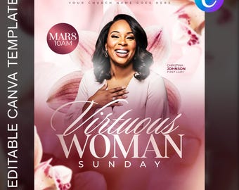 May include: A pink and white flyer with the text "Virtuous Woman Sunday" and "MAR8 10AM". The flyer features a smiling woman and floral accents. The text "EDITABLE CANVA TEMPLATE" is on the left side.