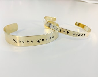 Nasty Woman Brass Stamped Bracelet-Designs, Names, Dates, Roman Numerals, Coordinates, Messages, instagram, loved ones, custom saying
