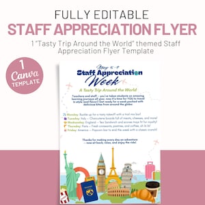 May include: A pink and white flyer with the text "Staff Appreciation Week" and "A Tasty Trip Around the World." The flyer includes illustrations of landmarks and food items from around the world, such as the Eiffel Tower and croissants.