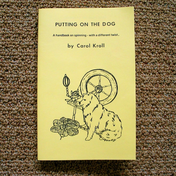 SPINNING BOOK -Putting on the Dog Free Shipping Make Yarn From Combings of Long Haired Dogs and Cats