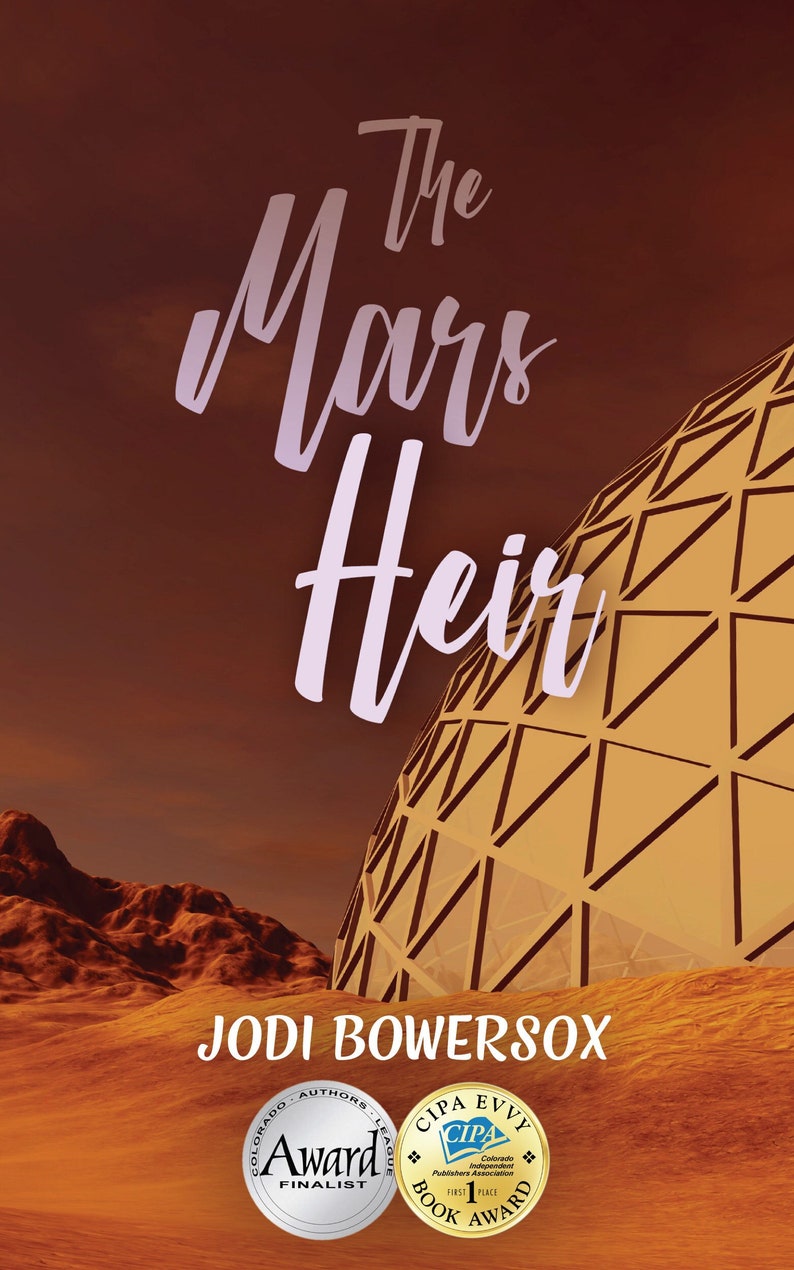 May include: Book cover for "The Mars Heir" by Jodi Bowersox. The cover features a futuristic dome structure against a red, orange, and brown Martian landscape. The book has won a Colorado Authors League Award and a CIPA Evvy Book Award.