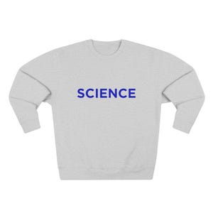 Science, Unisex Crewneck Sweatshirt, Anti-Trump Sweatshirt