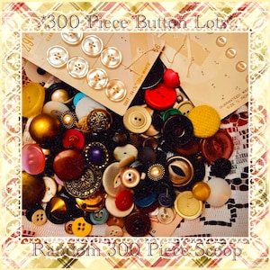 May include: A collection of assorted buttons in various colors, shapes, and sizes. The image includes a mix of vintage and modern buttons, with some arranged on cards. Text on the image reads "300 Piece Button Lots" and "Random 300 Piece Scoop".