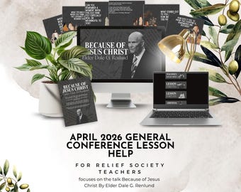 April 2026 General Conference Lesson Help - Because of Jesus Christ By Elder Dale G. Renlund Relief Society Lesson Help Elders Quorum
