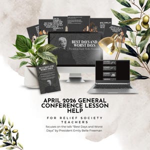 May include: A computer, laptop, and printed materials are displayed, with the text "Best Days and Worst Days" by President Emily Belle Freeman. The image includes a plant, a desk lamp, and text that reads "April 2026 General Conference Lesson Help".