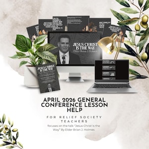 May include: A digital display with the text "JESUS CHRIST IS THE WAY" and a photo of Elder Brian J. Holmes. The image also includes a laptop, printed materials, and a potted plant. The text "APRIL 2026 GENERAL CONFERENCE LESSON HELP" is also visible.