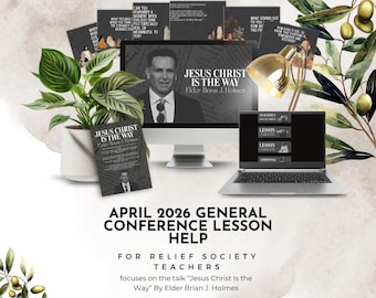 April 2026 General Conference Lesson Help - Jesus Christ Is the Way By Elder Brian J. Holmes Relief Society Lesson Help Elders Quorum