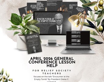 April 2026 General Conference Lesson Help - Encounter at the Empty Tomb By President Dieter F. Uchtdorf Relief Society Lesson Help