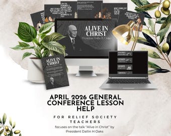 April 2026 General Conference Lesson Help - "Alive in Christ" by President Dallin H Oaks. Relief Society and Elders Quorum Lesson Helps