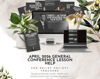 April 2026 General Conference Lesson Help - Christ—Author and Finisher of Our Faith By Elder Eduardo F. Ortega Relief Society Lesson Help