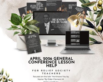April 2026 General Conference Lesson Help - He Knows You by Name By Elder Clement M. Matswagothata Relief Society Lesson Help Elders Quorum