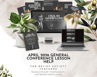 April 2026 General Conference Lesson Help - I Feel My Savior’s Love By Elder Pedro X. Larreal Relief Society Lesson Help Elders Quorum
