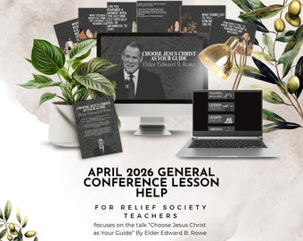 April 2026 General Conference Lesson Help - Choose Jesus Christ as Your Guide By Elder Edward B. Rowe Relief Society Lesson Help