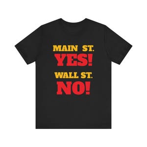 メインストリートはイエス！ウォールストリートはノー！Tシャツ - 活動家、トレンドセッター、卒業生へのプレゼント、社会的なメッセージに使えるカジュアルコットンTシャツ